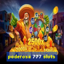 poderosa 777 slots